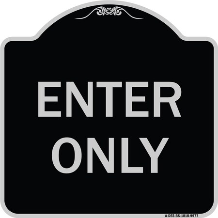 Signmission Designer Series Sign-Enter Only, Black & Silver Heavy-Gauge Aluminum, 18" x 18", BS-1818-9977 A-DES-BS-1818-9977